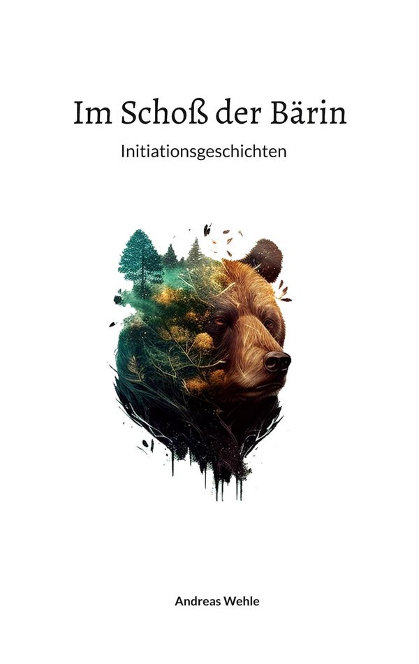 Im Schoß der Bärin - Andreas Wehle (Buch)