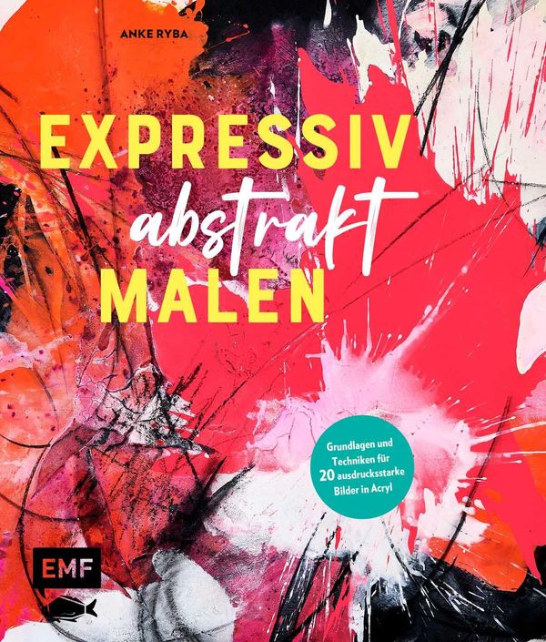 Expressiv abstrakt malen - Anke Ryba (Buch)