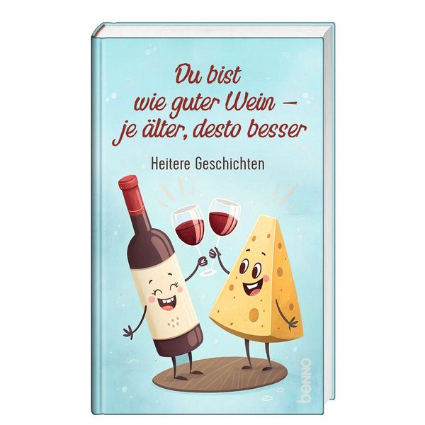 Du bist wie guter Wein - je älter, desto besser (Buch)