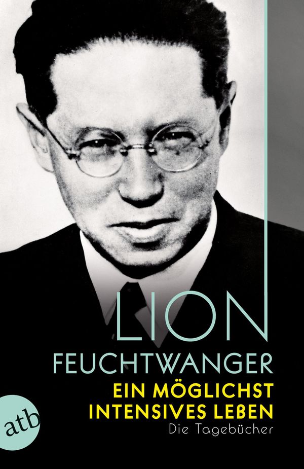Ein möglichst intensives Leben - Lion Feuchtwanger (Buch)