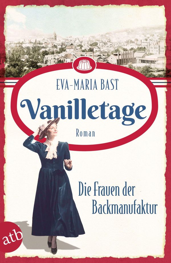 Vanilletage - Die Frauen der Backmanufaktur - Eva-Maria Bast (Buch)