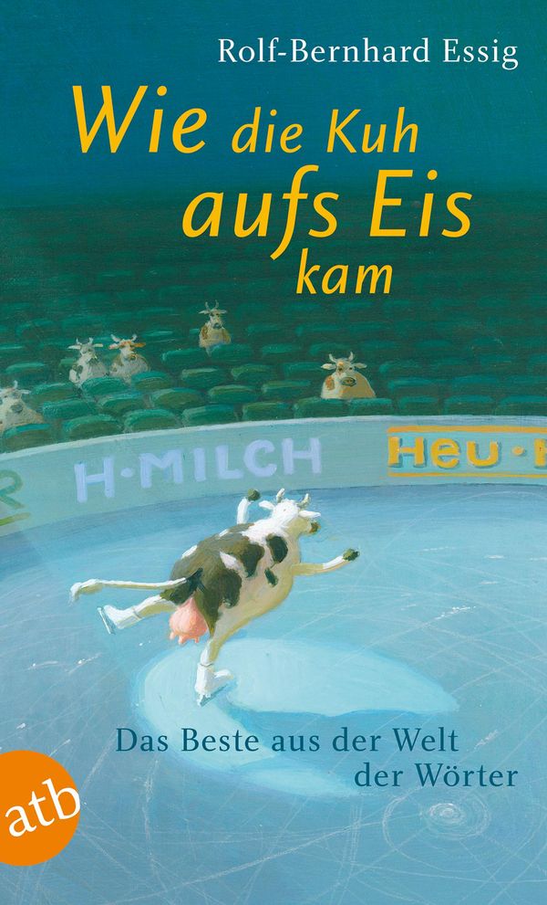 Wie die Kuh aufs Eis kam - Rolf-Bernhard Essig (Buch)