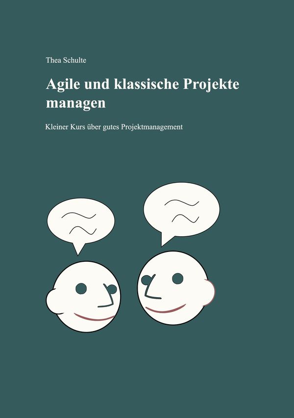 Agile und klassische Projekte managen - Thea Schulte (Buch)