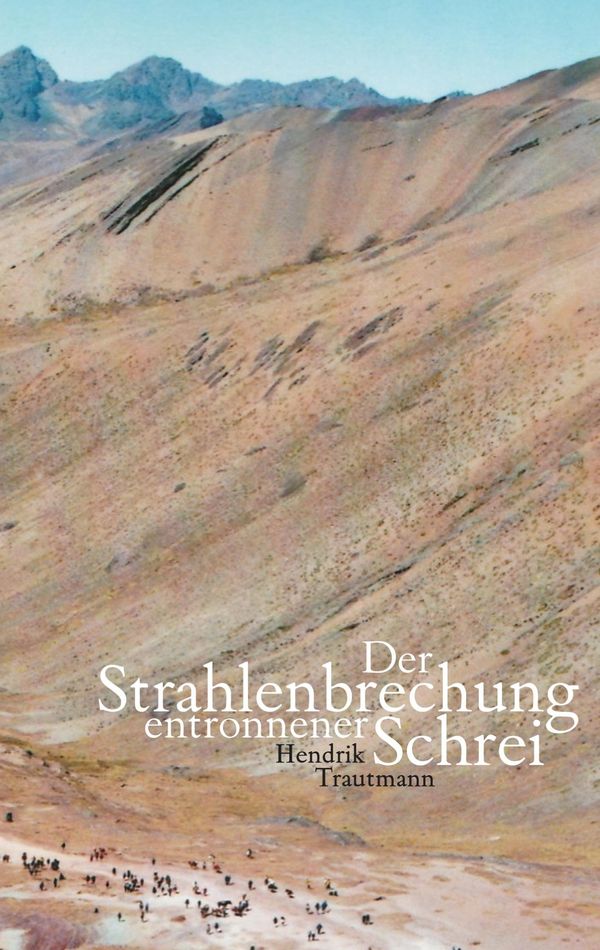 Der Strahlenbrechung entronnener Schrei - Hendrik Trautmann (Buch)