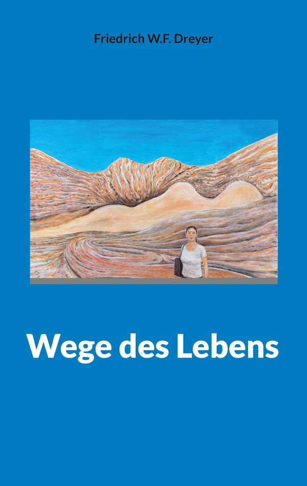 Wege des Lebens - Friedrich W. F. Dreyer (Buch)