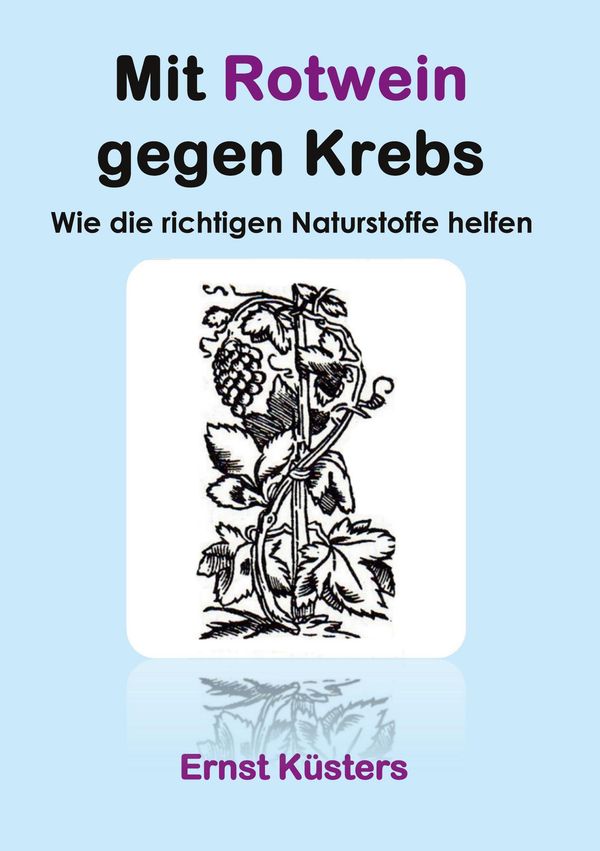 Mit Rotwein gegen Krebs - Ernst Küsters (Buch)