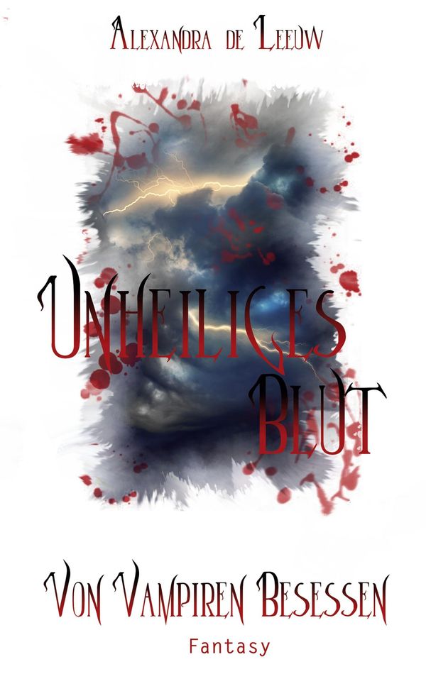Unheiliges Blut - Von Vampiren besessen - Alexandra de Leeuw (Buch)