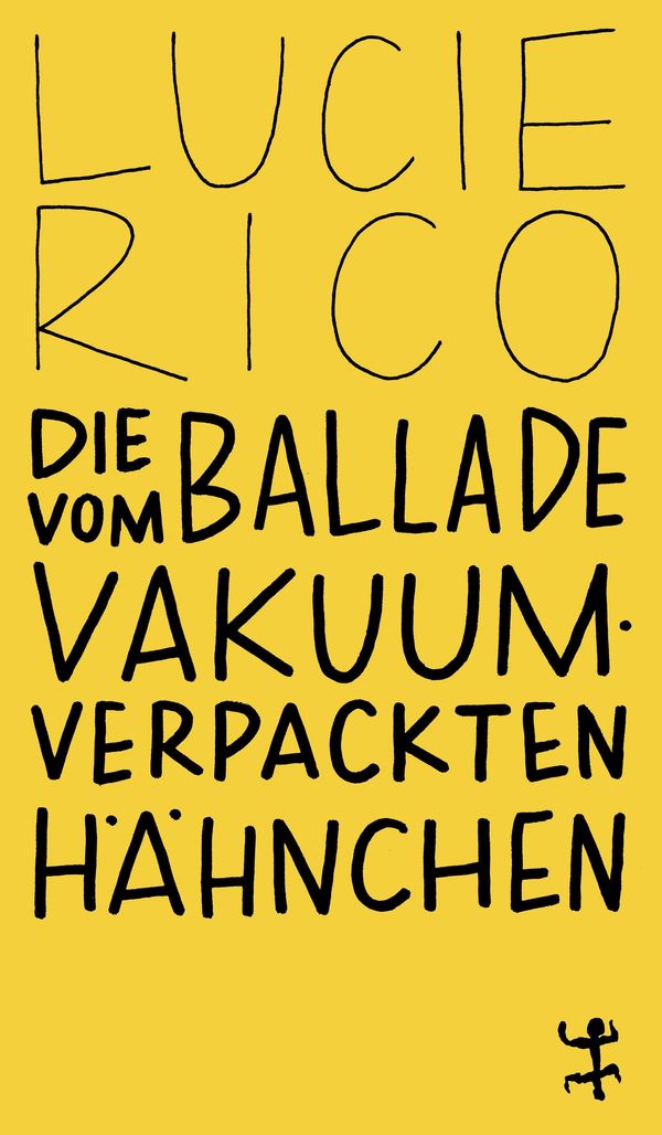 Die Ballade vom vakuumverpackten Hähnchen - Lucie Rico (Buch)