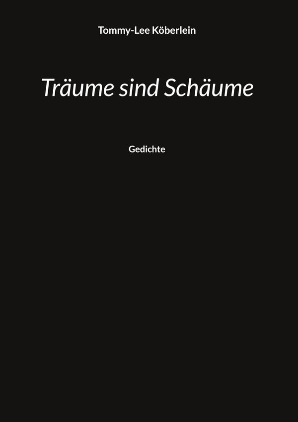 Träume sind Schäume - Tommy-Lee Köberlein (Buch)