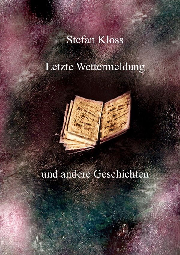Letzte Wettermeldung und andere Geschichten - Stefan Kloss (Buch)