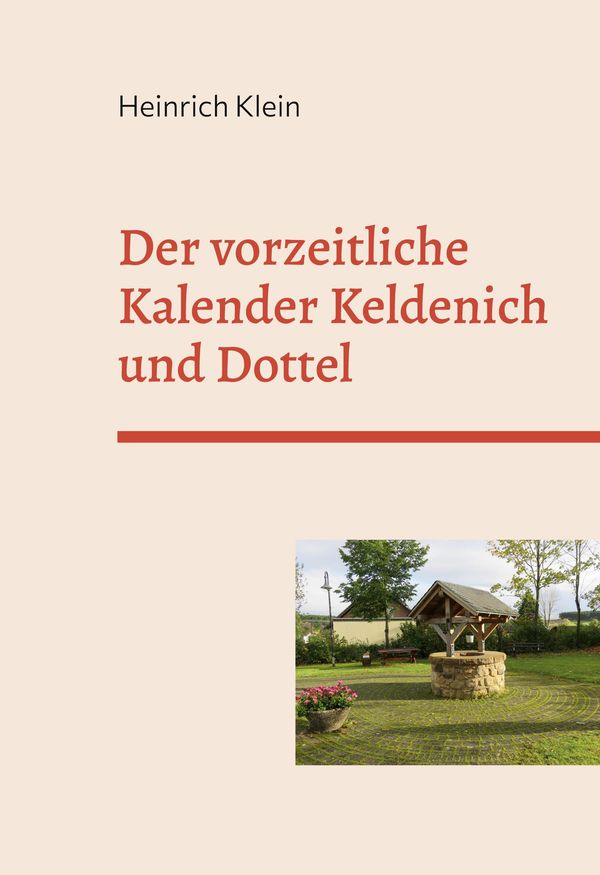 Der vorzeitliche Kalender Keldenich und Dottel - Heinrich Klein (Buch)