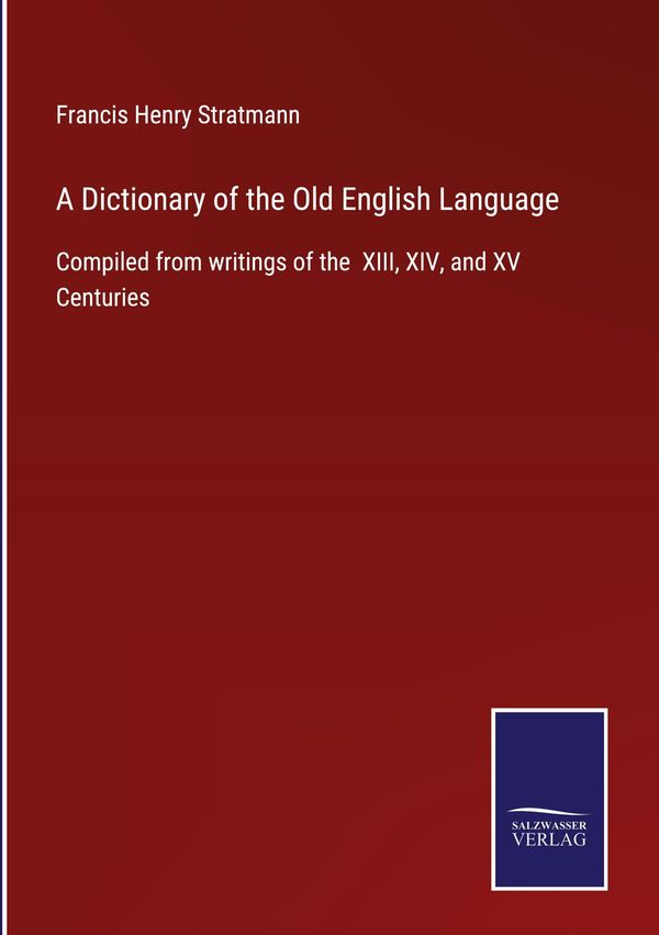 A Dictionary of the Old English Language - Francis Henry Stratmann