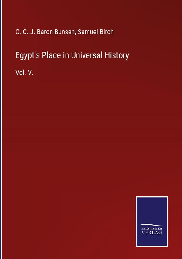 Egypts Place in Universal History - C. C. J. Baron Bunsen (Buch)