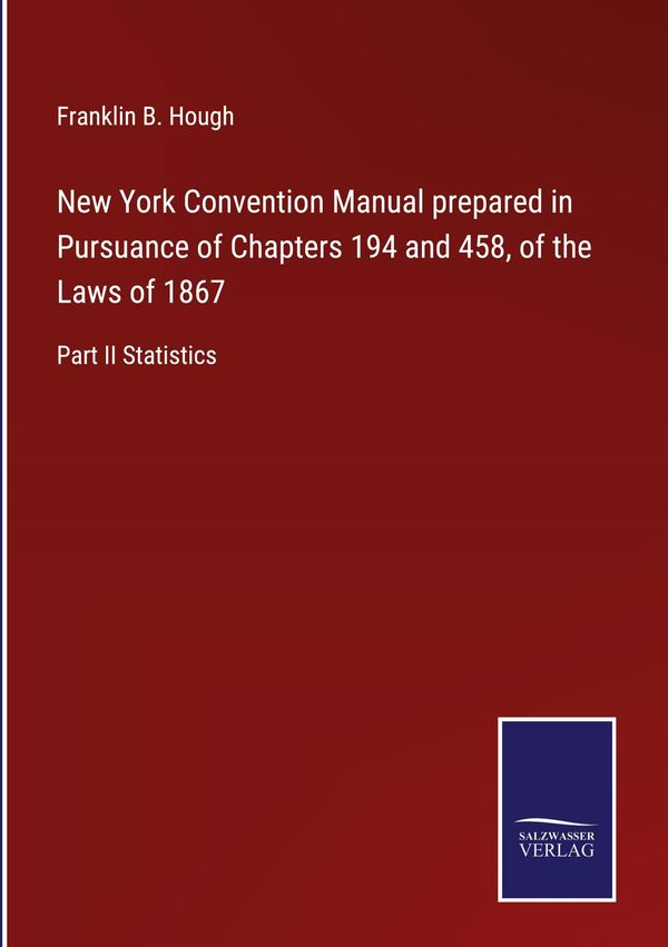 New York Convention Manual prepared in Pursuance of Chapters 194 an...