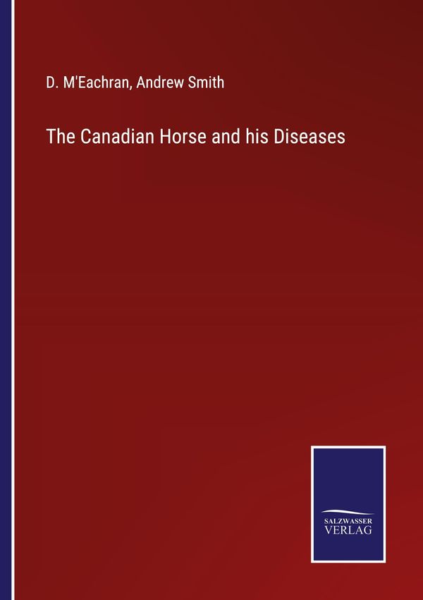 The Canadian Horse and his Diseases - D. MEachran (Buch)