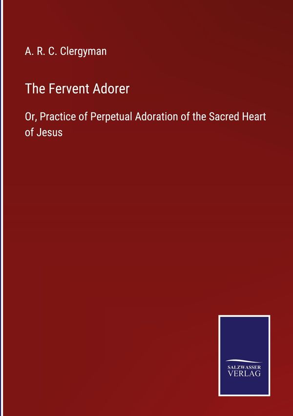 The Fervent Adorer - A. R. C. Clergyman (Buch)