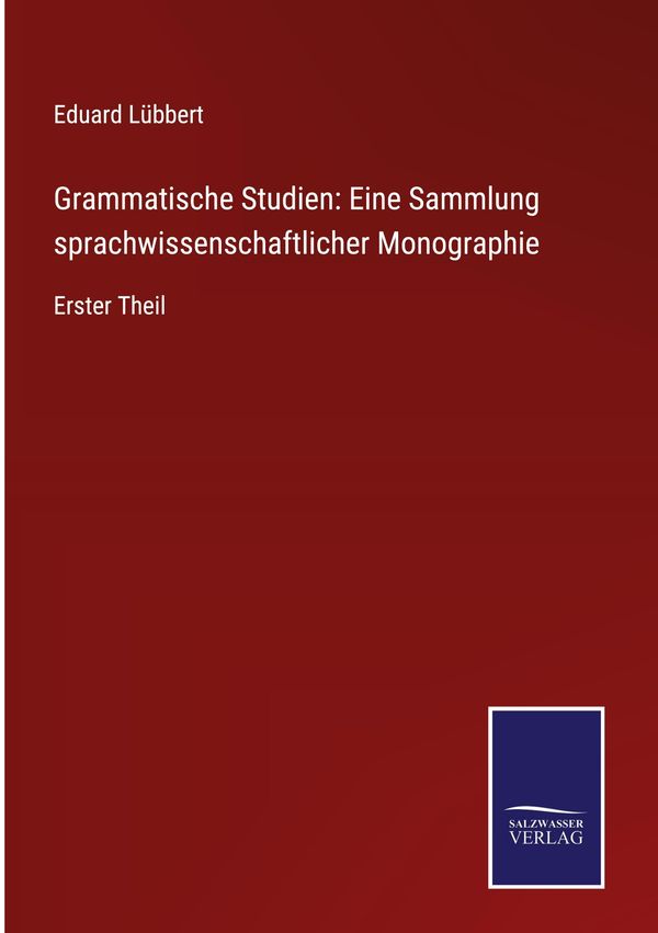 Grammatische Studien: Eine Sammlung sprachwissenschaftlicher Monogr...