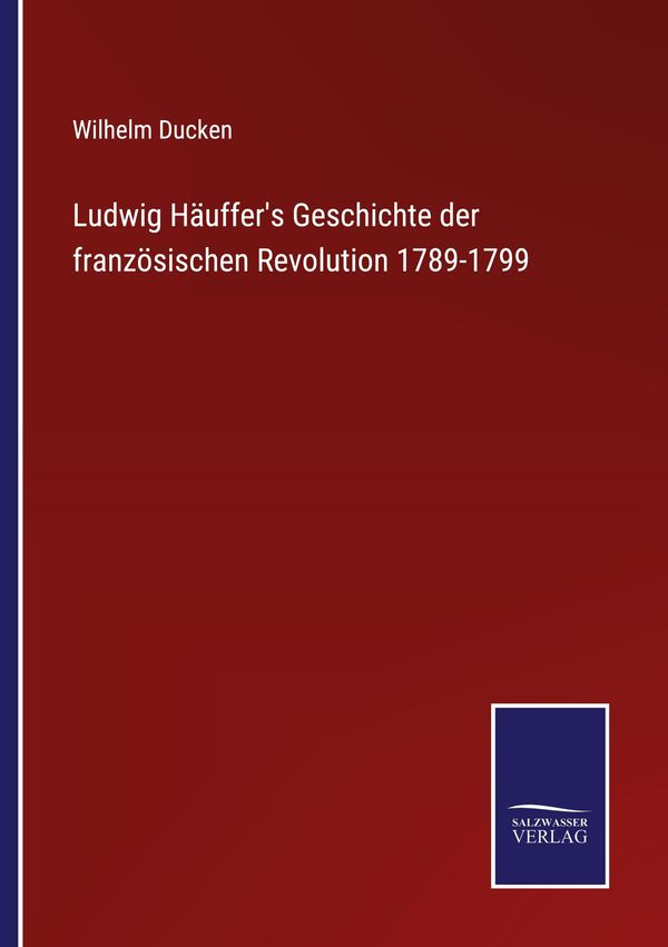 Ludwig Häuffers Geschichte der französischen Revolution 1789-1799