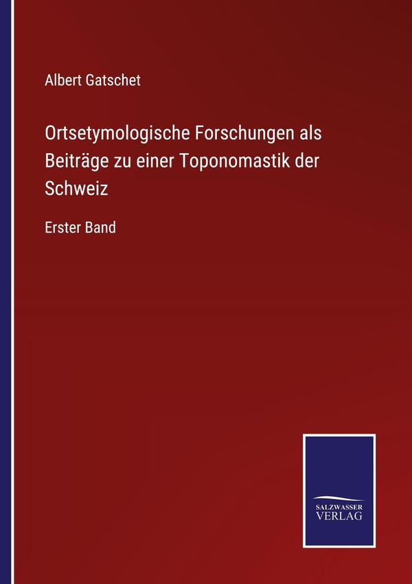 Ortsetymologische Forschungen als Beiträge zu einer Toponomastik de...