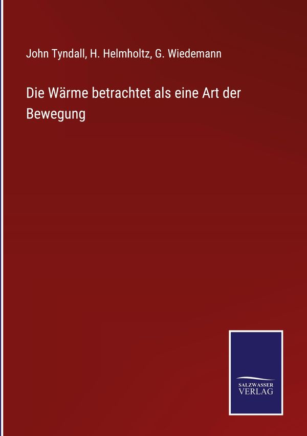 Die Wärme betrachtet als eine Art der Bewegung - John Tyndall (Buch)