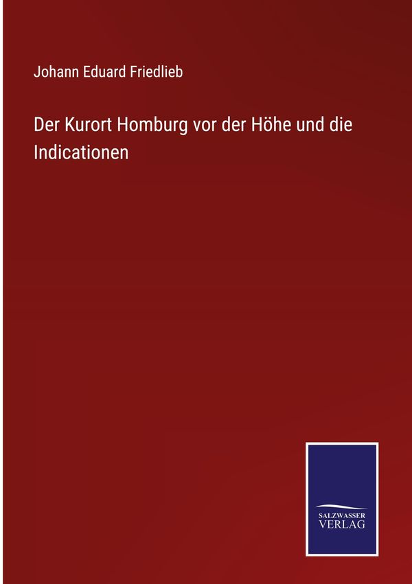 Der Kurort Homburg vor der Höhe und die Indicationen (Buch)