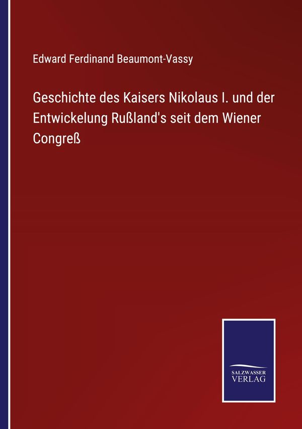 Geschichte des Kaisers Nikolaus I. und der Entwickelung Rußlands s...