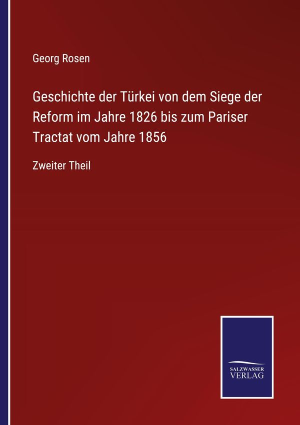 Geschichte der Türkei von dem Siege der Reform im Jahre 1826 bis zu...