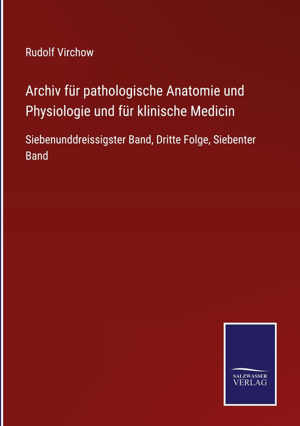 Archiv für pathologische Anatomie und Physiologie und für klinische...