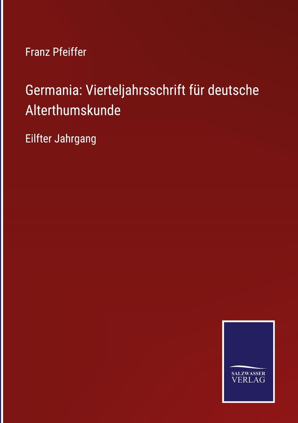 Germania: Vierteljahrsschrift für deutsche Alterthumskunde (Buch)