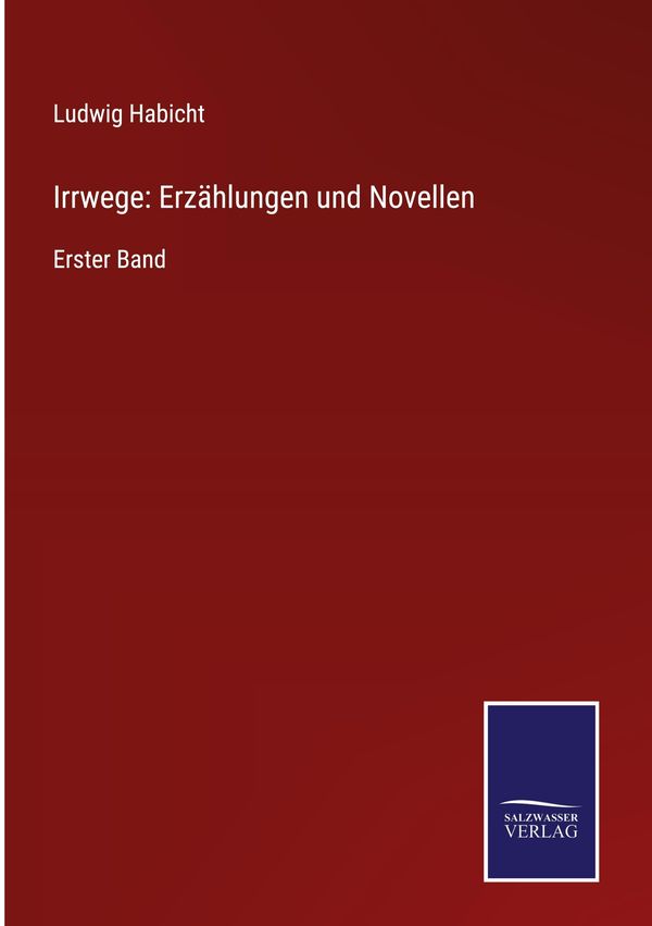 Irrwege: Erzählungen und Novellen - Ludwig Habicht (Buch)