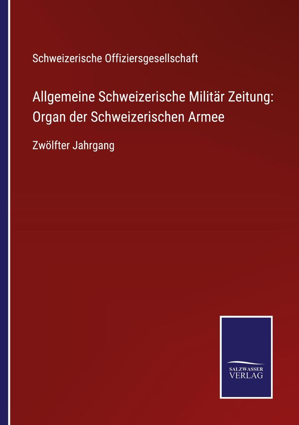 Allgemeine Schweizerische Militär Zeitung: Organ der Schweizerische...