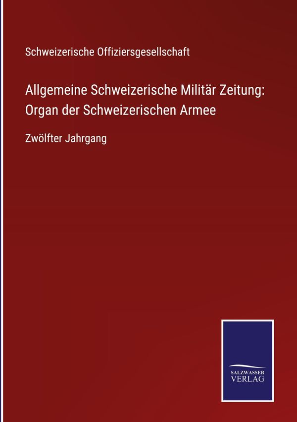 Allgemeine Schweizerische Militär Zeitung: Organ der Schweizerische...
