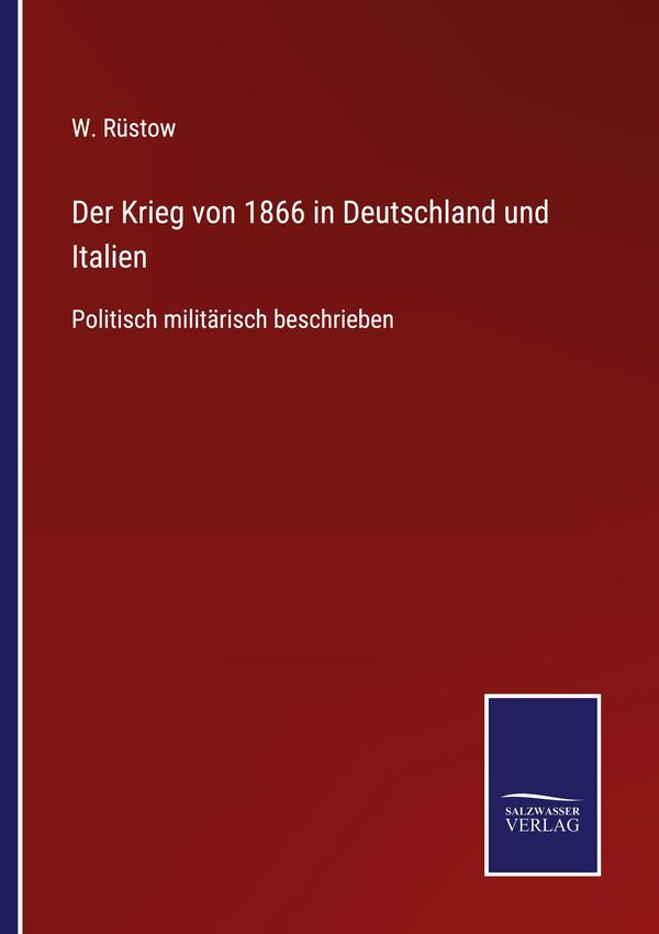 Der Krieg von 1866 in Deutschland und Italien - W. Rüstow (Buch)