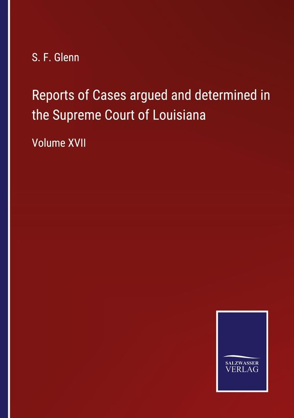 Reports of Cases argued and determined in the Supreme Court of Loui...