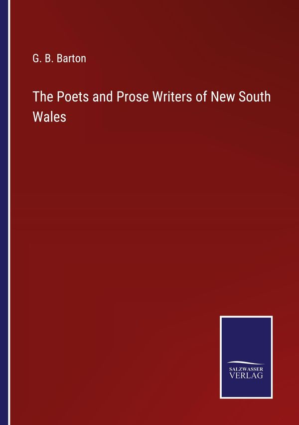 The Poets and Prose Writers of New South Wales - G. B. Barton (Buch)