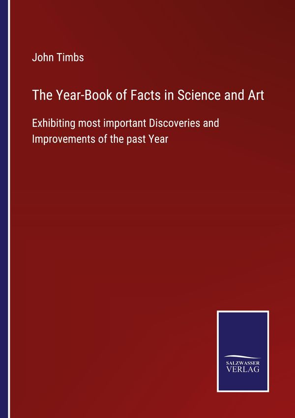 The Year-Book of Facts in Science and Art - John Timbs (Buch)
