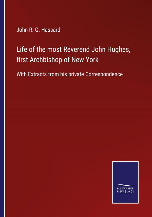 Life of the most Reverend John Hughes, first Archbishop of New York