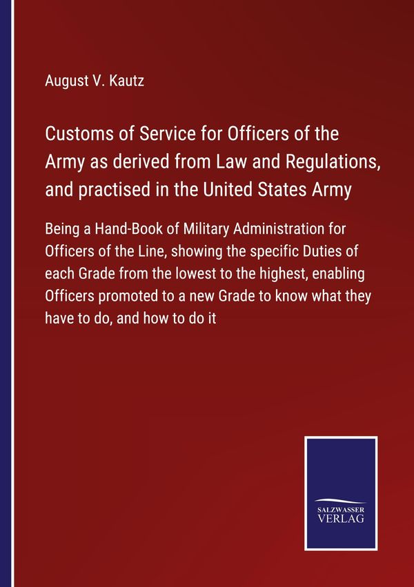 Customs of Service for Officers of the Army as derived from Law and...