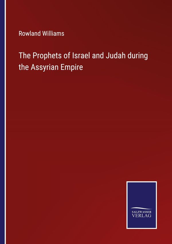 The Prophets of Israel and Judah during the Assyrian Empire (Buch)