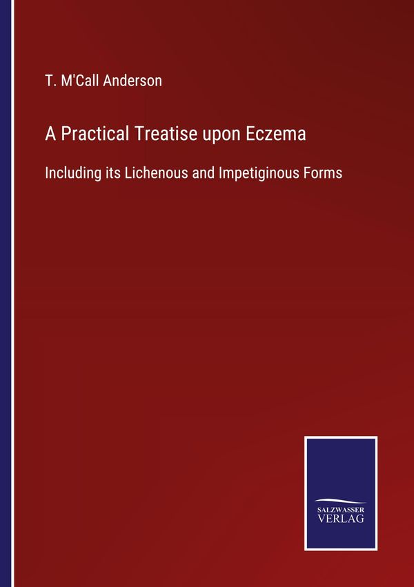 A Practical Treatise upon Eczema - T. MCall Anderson (Buch)