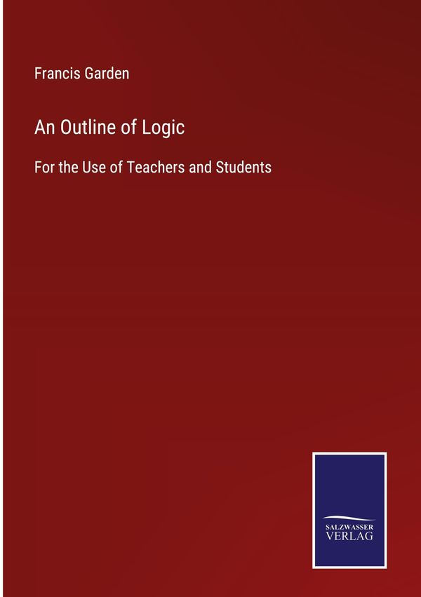 An Outline of Logic - Francis Garden (Buch)