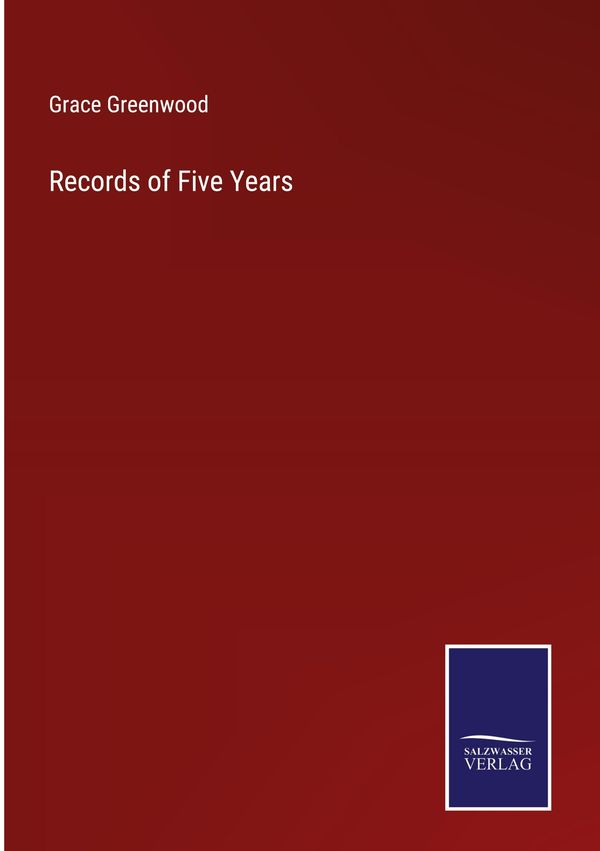 Records of Five Years - Grace Greenwood (Buch)
