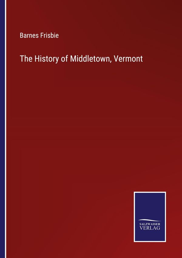 The History of Middletown, Vermont - Barnes Frisbie (Buch)