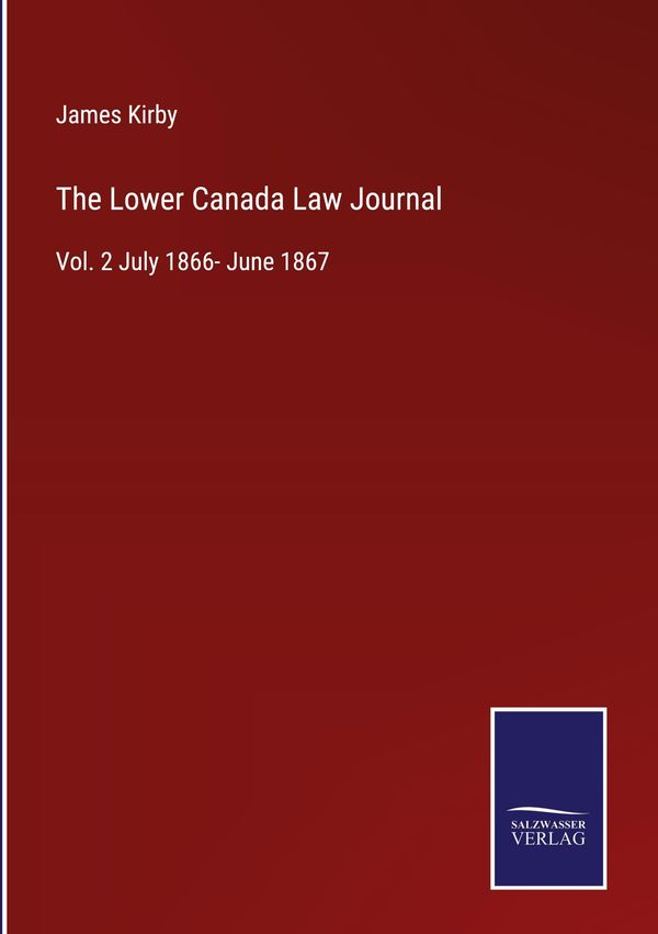 The Lower Canada Law Journal - James Kirby (Buch)