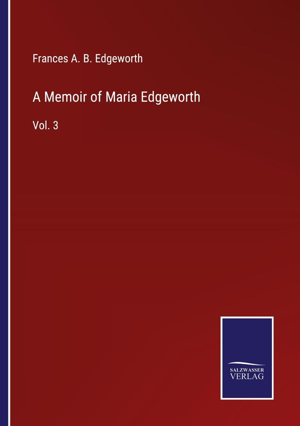A Memoir of Maria Edgeworth - Frances A. B. Edgeworth (Buch)