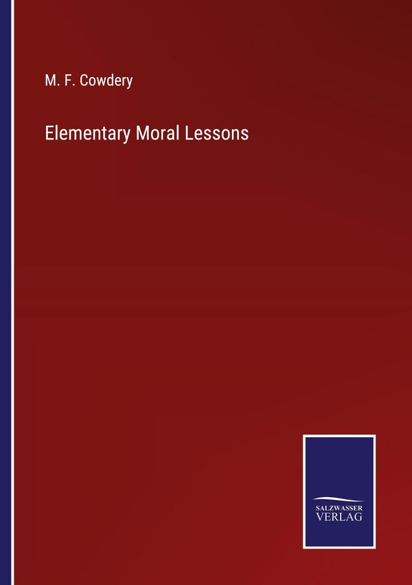 Elementary Moral Lessons - M. F. Cowdery (Buch)
