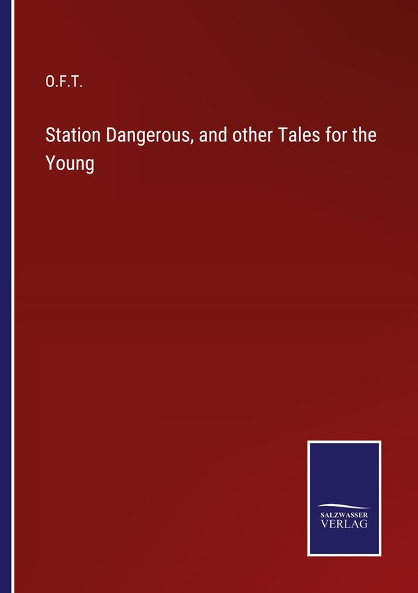 Station Dangerous, and other Tales for the Young - O. F. T. (Buch)