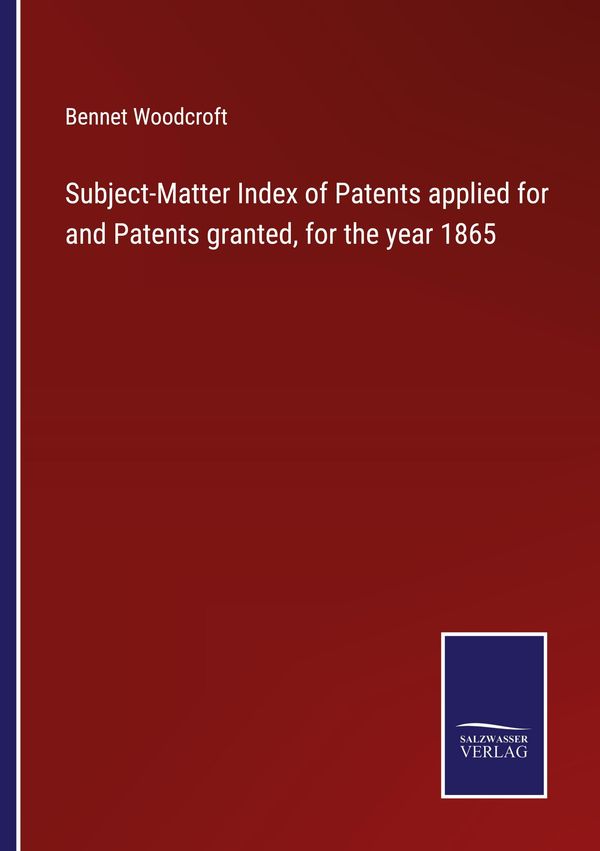 Subject-Matter Index of Patents applied for and Patents granted, fo...