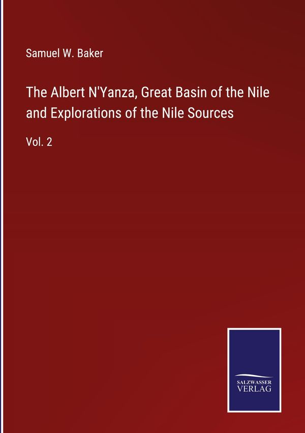The Albert NYanza, Great Basin of the Nile and Explorations of the...