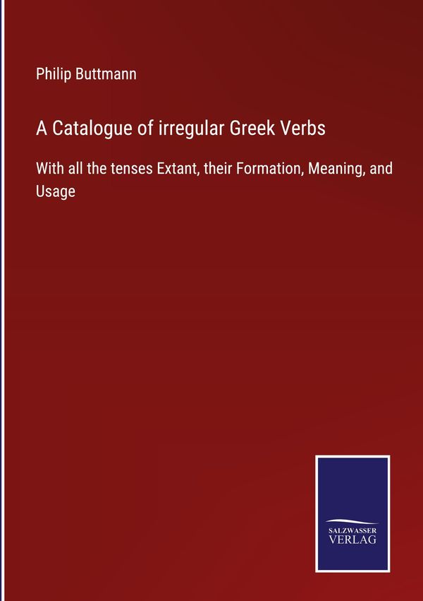 A Catalogue of irregular Greek Verbs - Philip Buttmann (Buch)